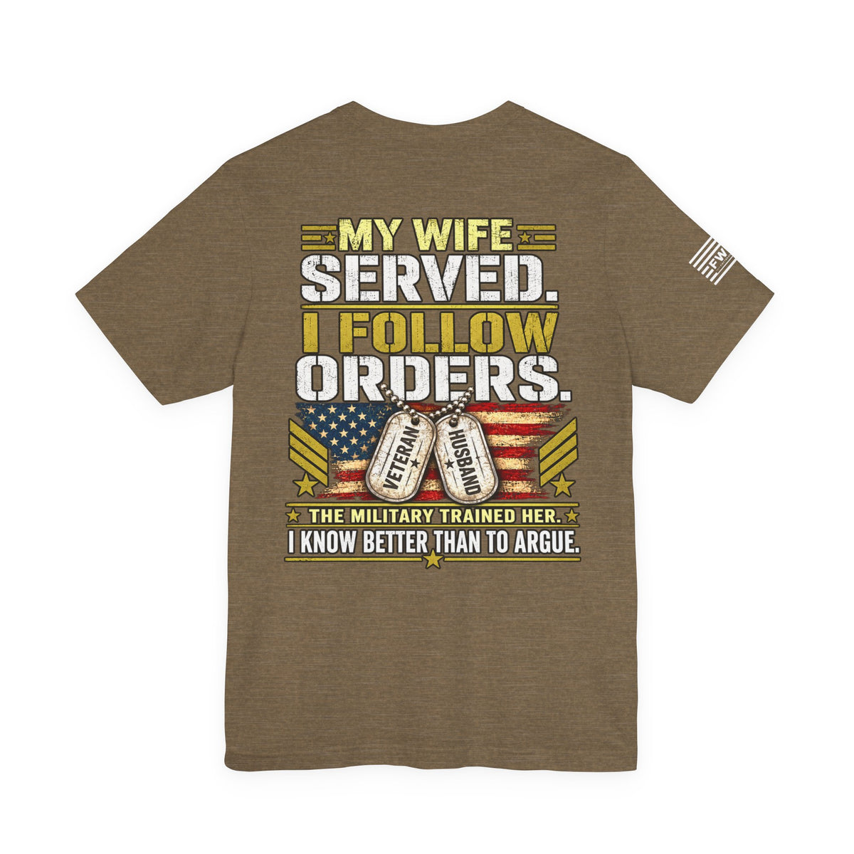 My Wife Served I Follow Orders T-Shirt – Funny Veteran Husband Military Spouse Support Tee