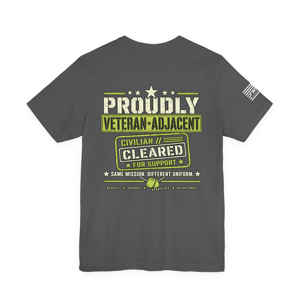 Proudly Veteran Adjacent T-Shirt | Civilian Support Veteran Shirt | Military Supporter Tee | Veteran Family Gift