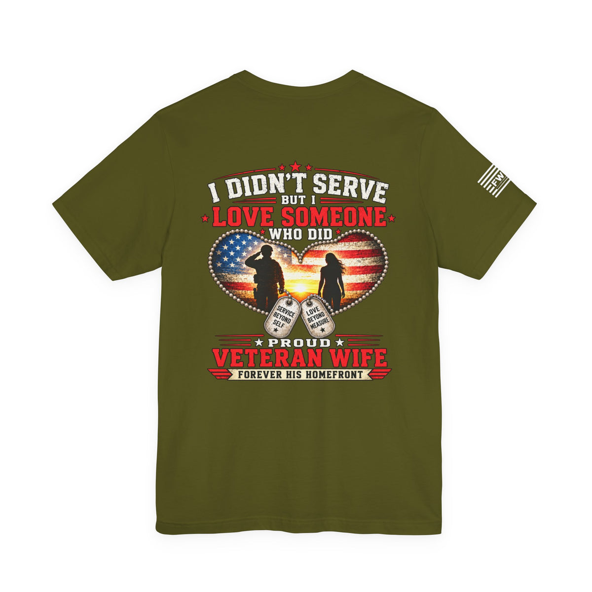 I Didn’t Serve But I Love Someone Who Did T-Shirt – Proud Veteran Wife Military Spouse Support Tee
