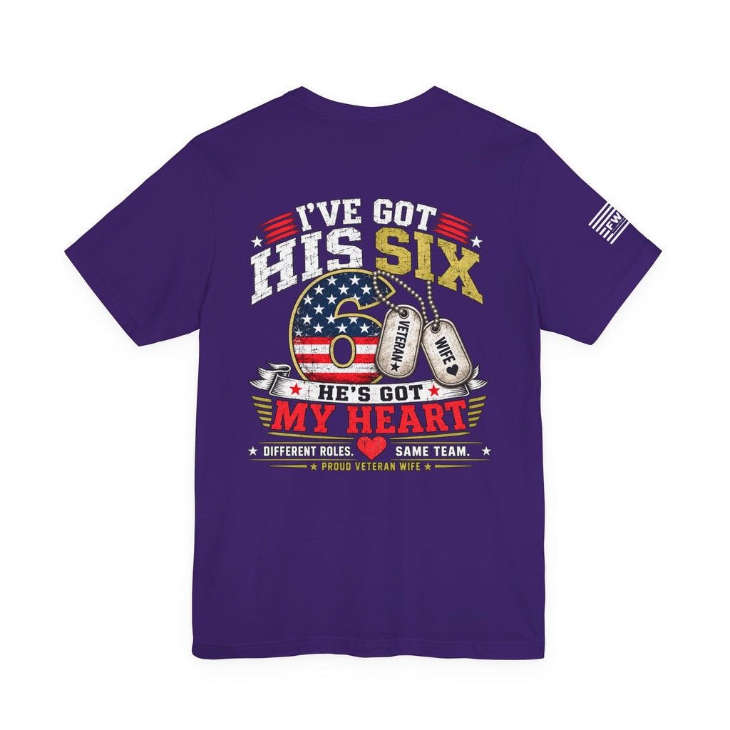 I’ve Got His Six He’s Got My Heart T-Shirt – Proud Veteran Wife Military Spouse Support Tee
