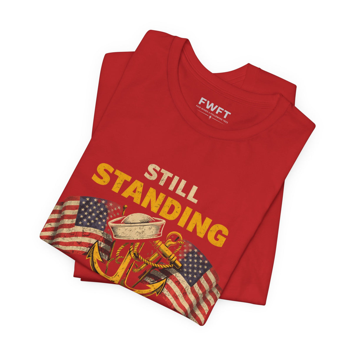 Still Standing the Watch Shirt | Navy Veteran Patriotic Tee | Military Pride T-Shirt for Sailors