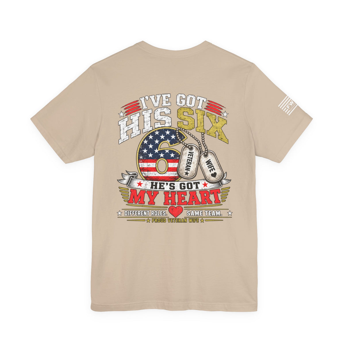 I’ve Got His Six He’s Got My Heart T-Shirt – Proud Veteran Wife Military Spouse Support Tee