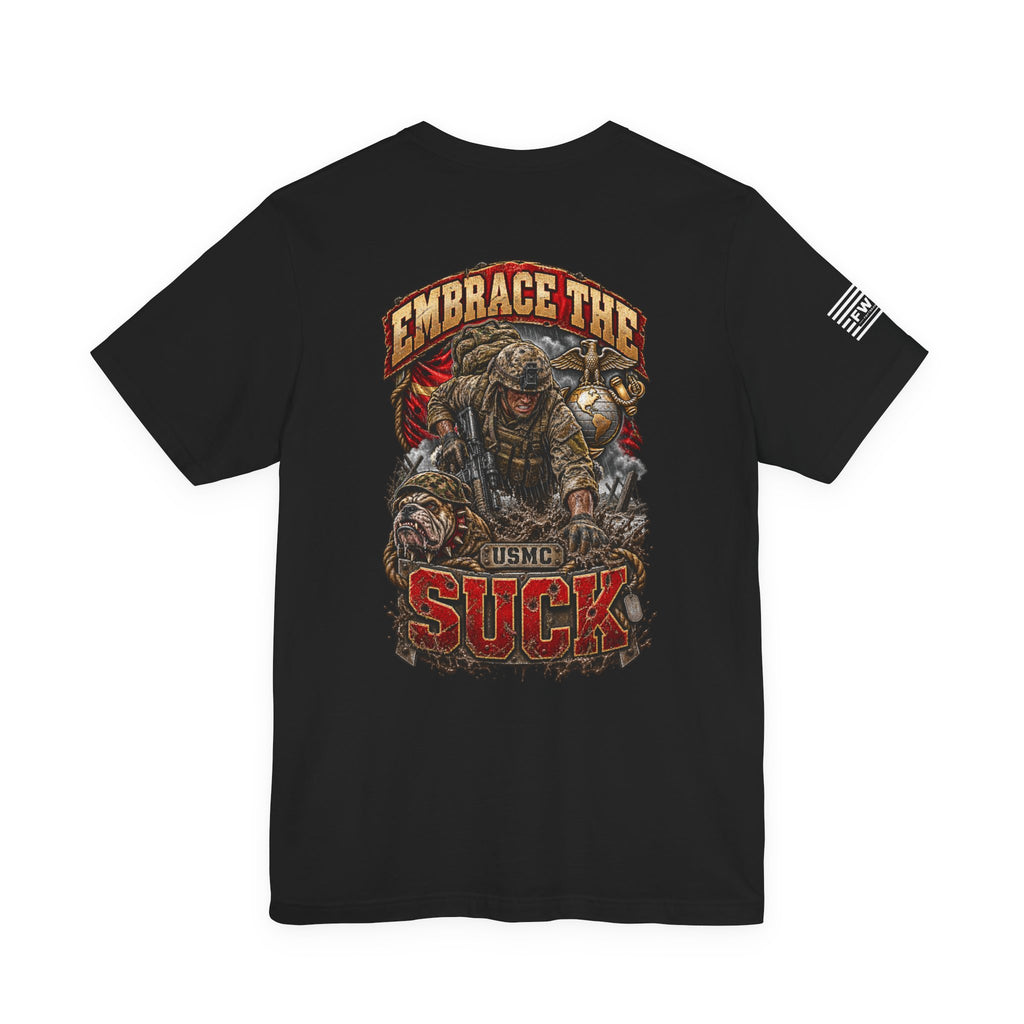 USMC Embrace the Suck T-Shirt – Marine Corps Veteran Shirt