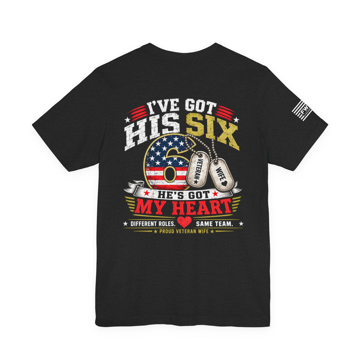 I’ve Got His Six He’s Got My Heart T-Shirt – Proud Veteran Wife Military Spouse Support Tee