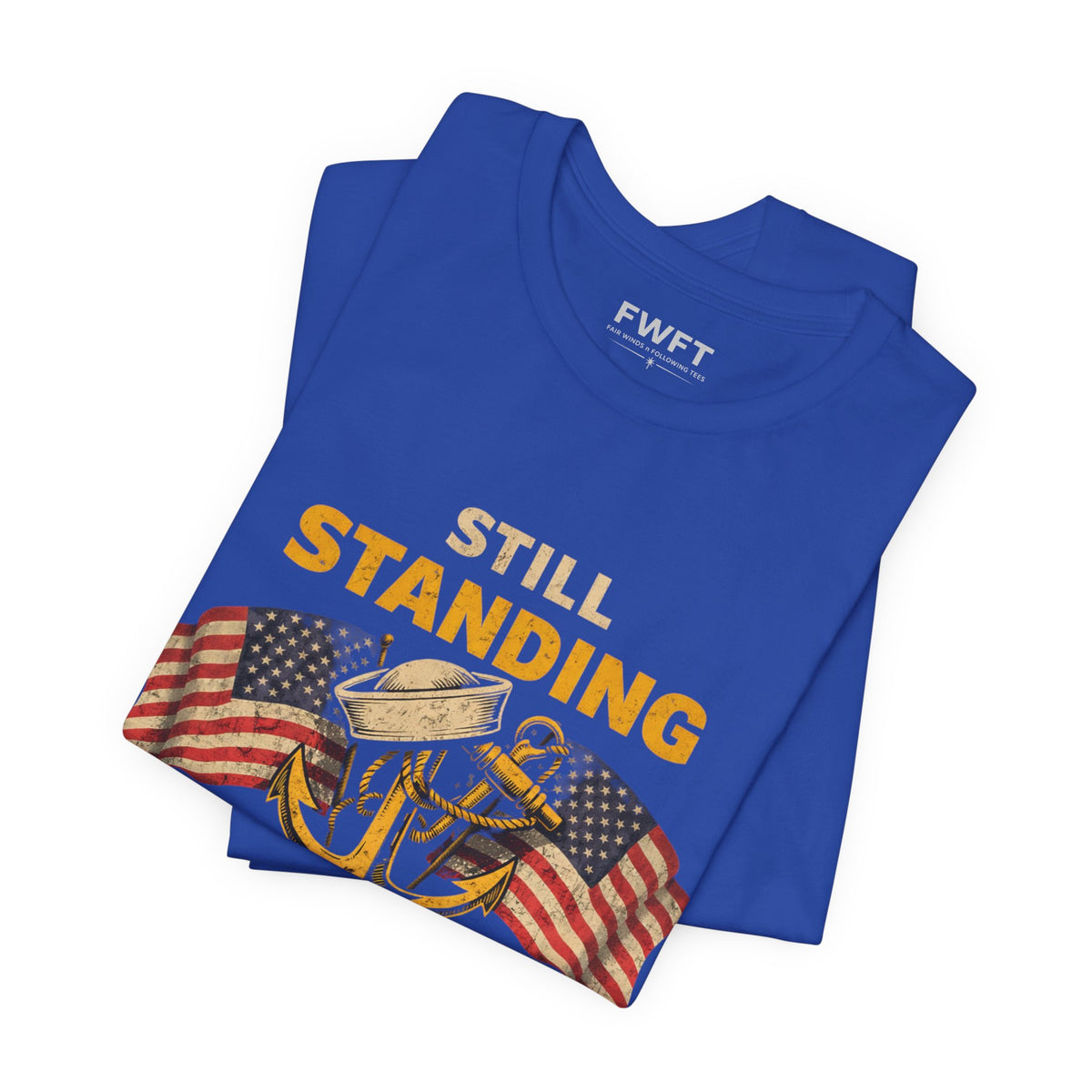 Still Standing the Watch Shirt | Navy Veteran Patriotic Tee | Military Pride T-Shirt for Sailors