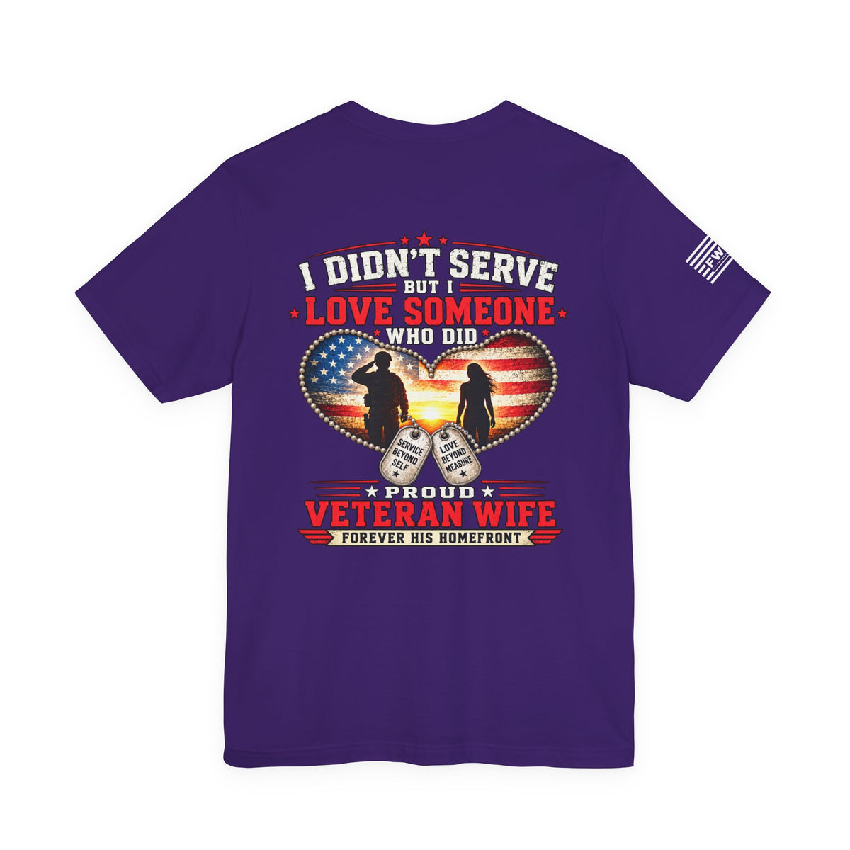 I Didn’t Serve But I Love Someone Who Did T-Shirt – Proud Veteran Wife Military Spouse Support Tee