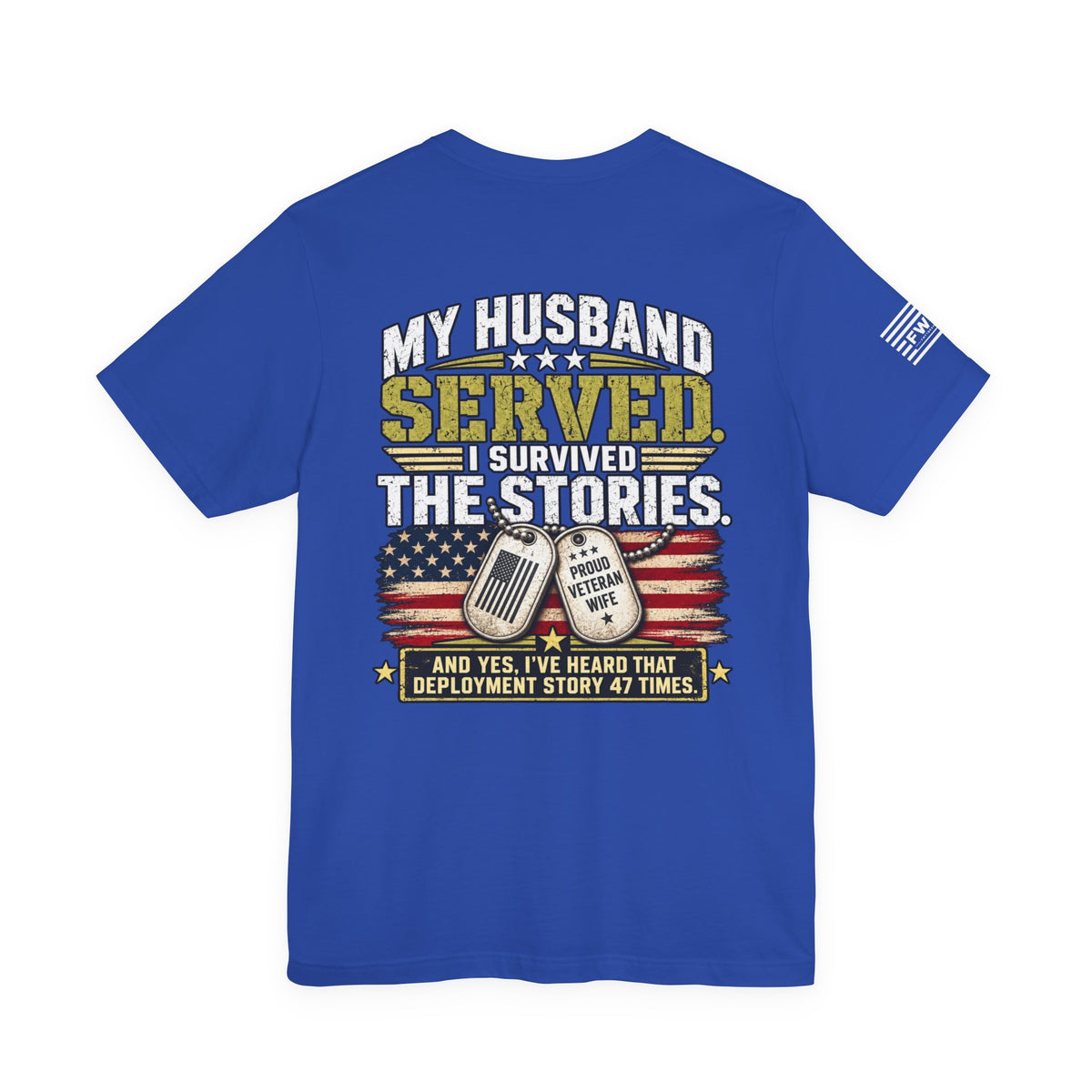 My Husband Served I Survived the Stories T-Shirt – Funny Proud Veteran Wife Military Spouse Tee
