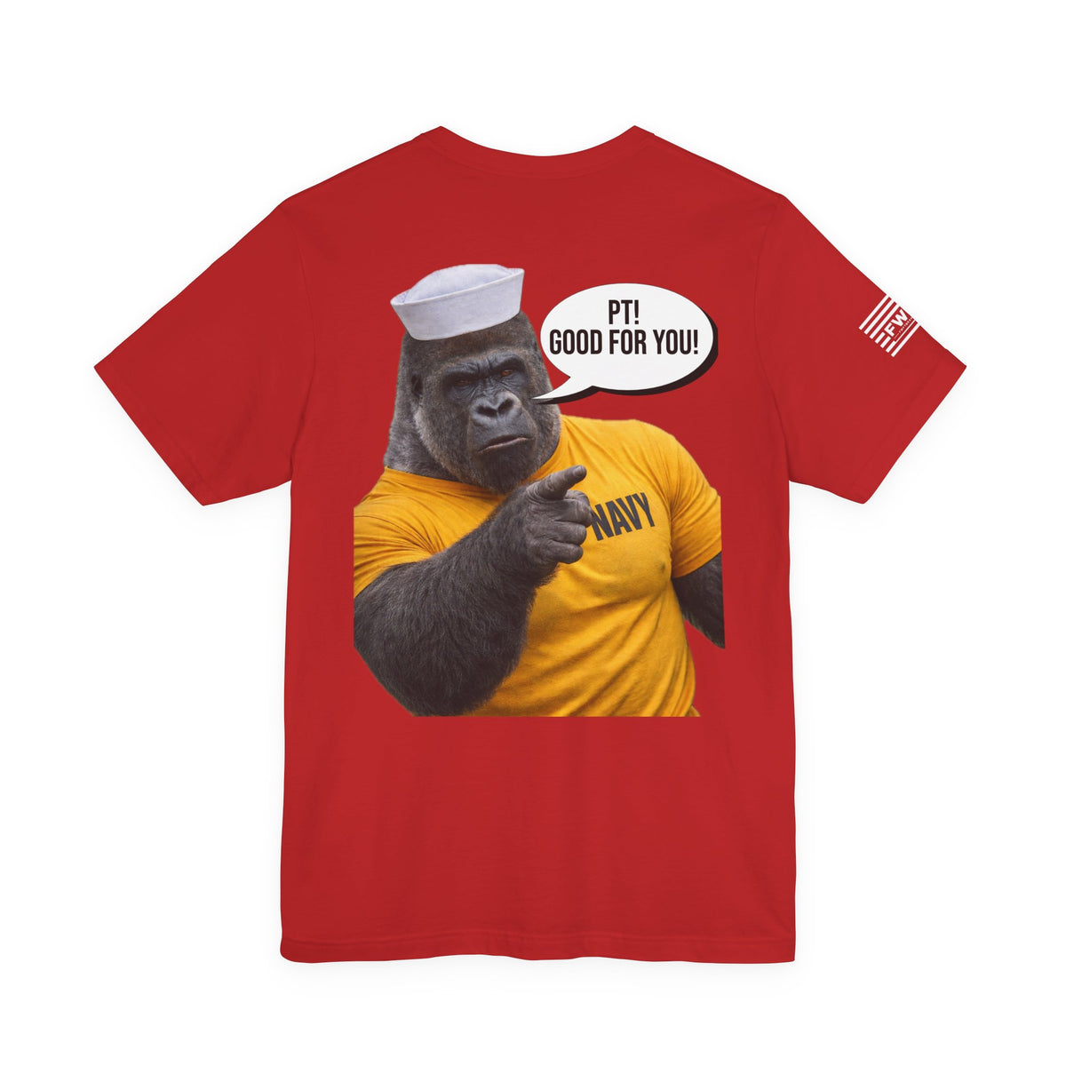 Navy Gorilla "PT! Good for YOU / Good for ME" Shirt – Funny Navy PT Tee, Military Humor Shirt, Veteran Gym Humor, Sailor Workout Tee, Gift for Navy Veteran