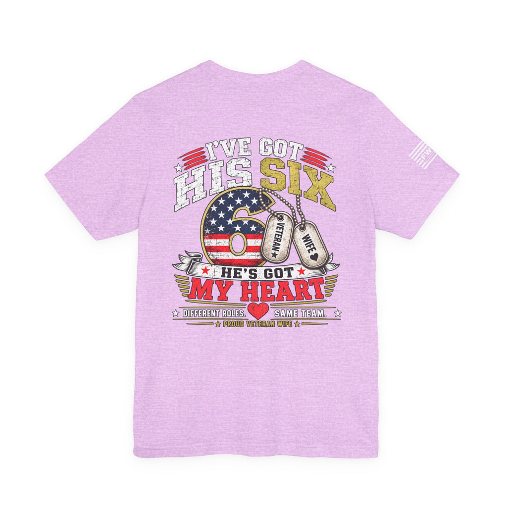 I’ve Got His Six He’s Got My Heart T-Shirt – Proud Veteran Wife Military Spouse Support Tee