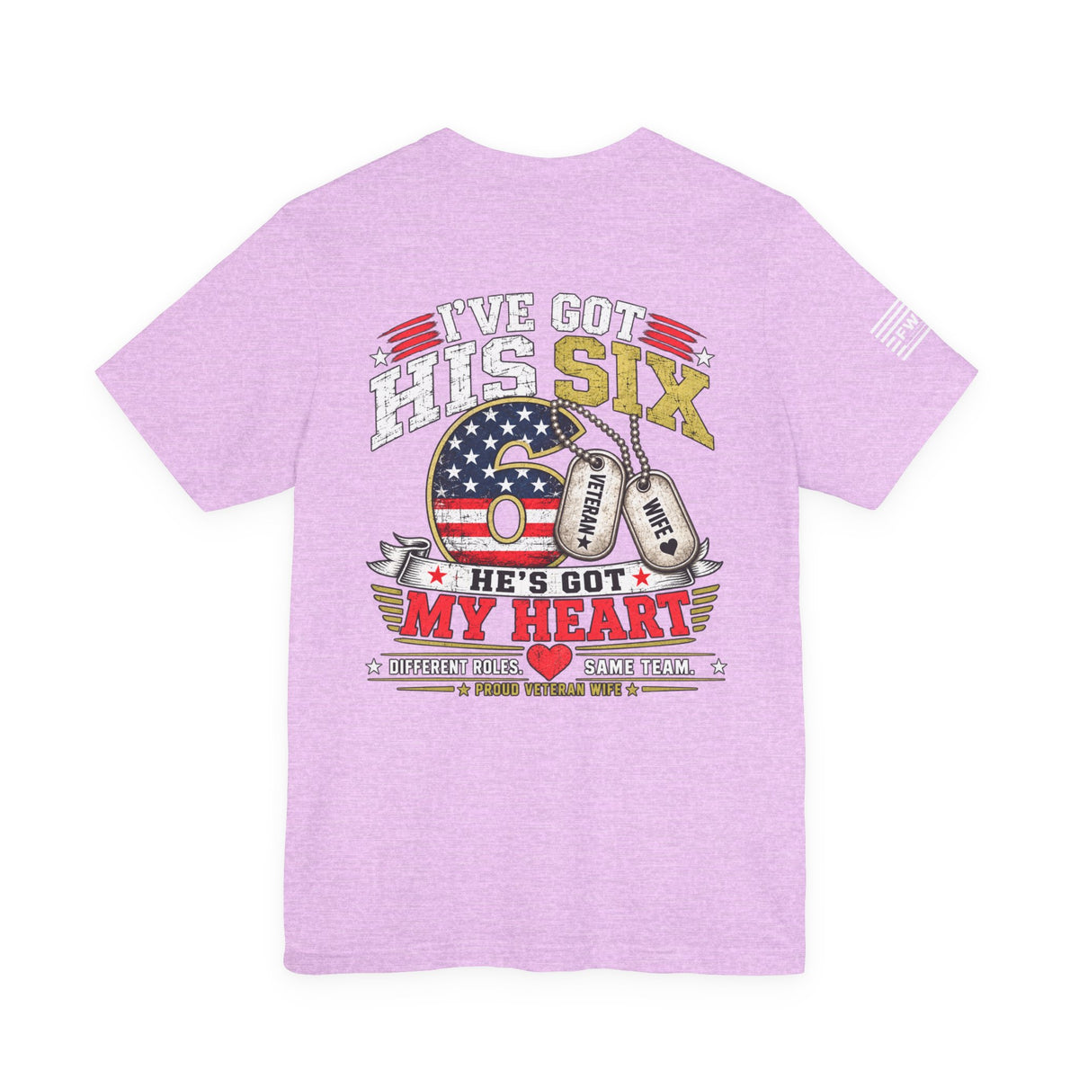 I’ve Got His Six He’s Got My Heart T-Shirt – Proud Veteran Wife Military Spouse Support Tee