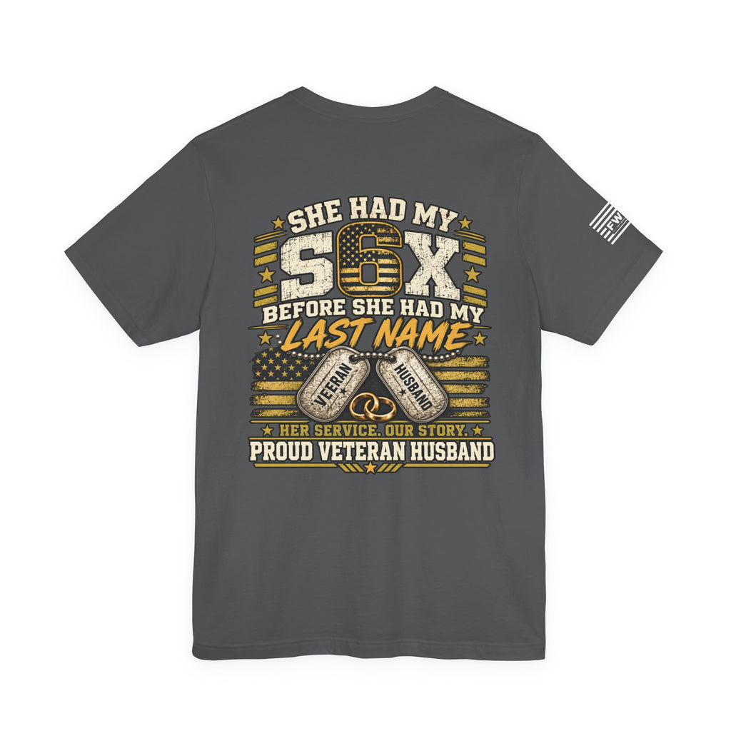 She Had My Six Proud Veteran Husband T-Shirt, Military Spouse Support Tee, US Veteran Wife Shirt, Patriotic Husband Gift