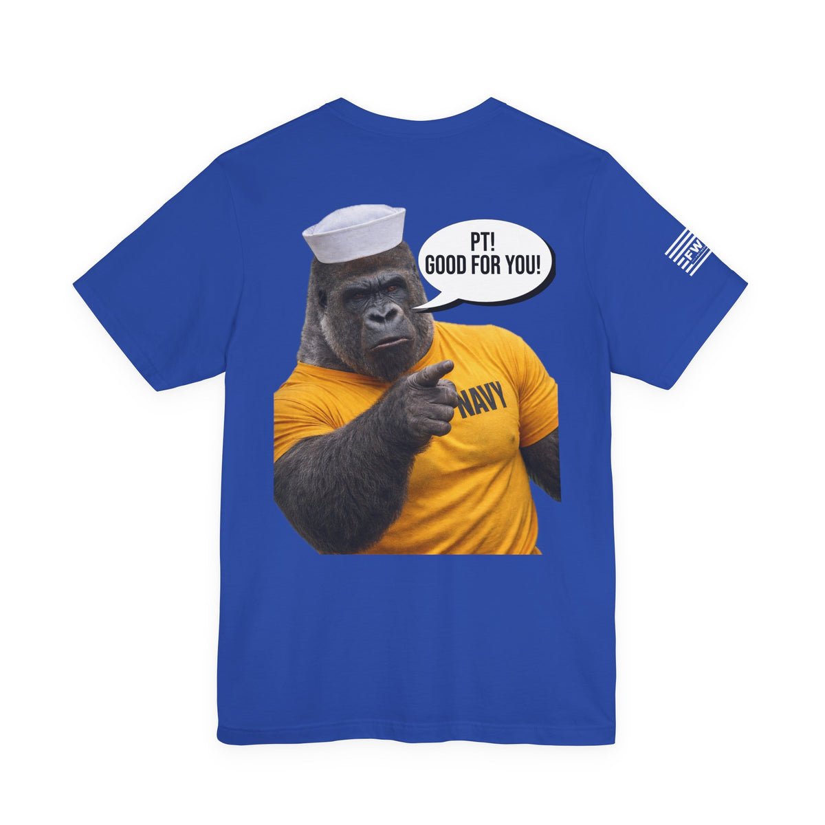 Navy Gorilla "PT! Good for YOU / Good for ME" Shirt – Funny Navy PT Tee, Military Humor Shirt, Veteran Gym Humor, Sailor Workout Tee, Gift for Navy Veteran