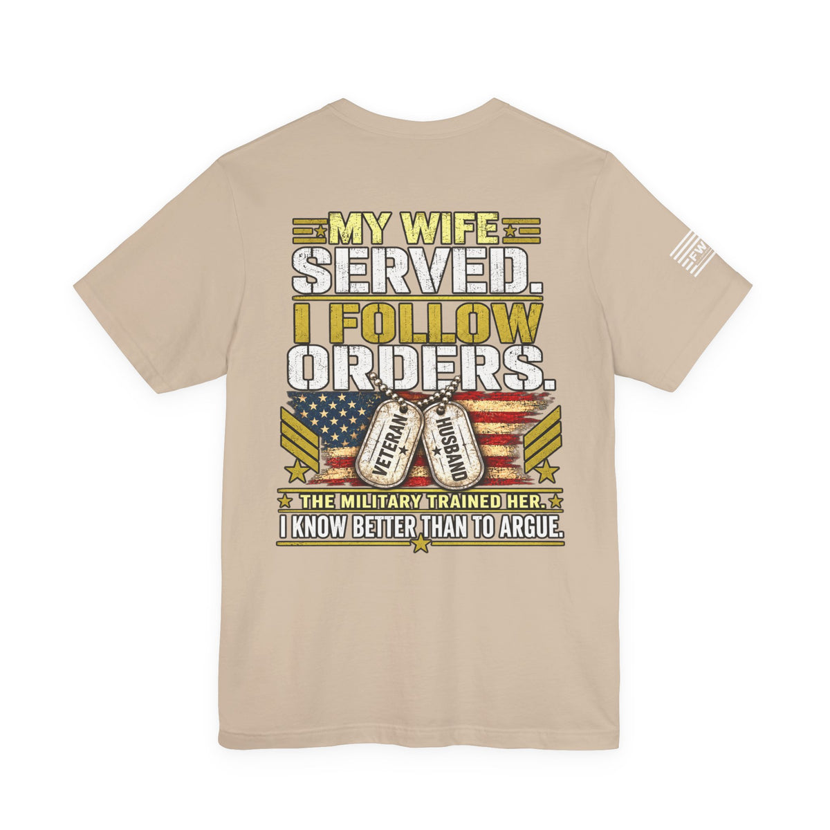My Wife Served I Follow Orders T-Shirt – Funny Veteran Husband Military Spouse Support Tee