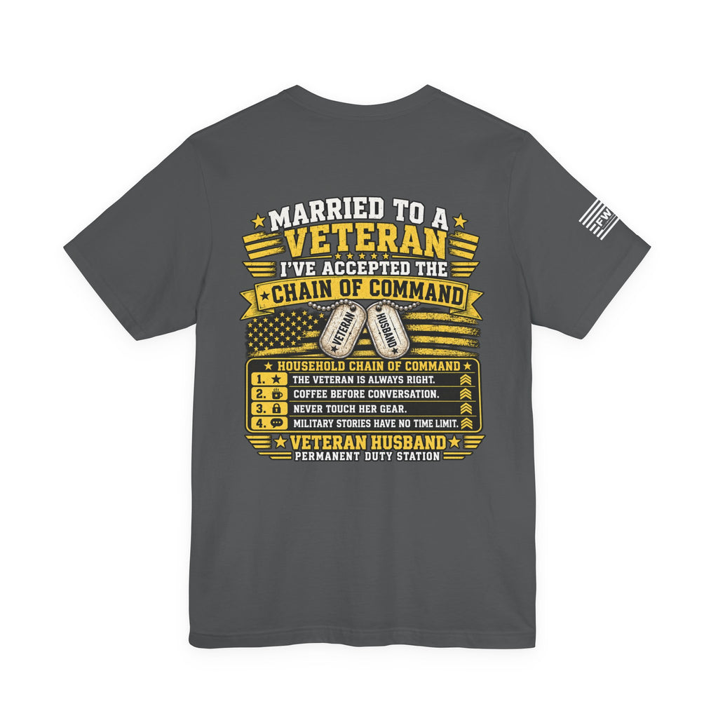 Married to a Veteran T-Shirt – Veteran Husband Chain of Command Military Spouse Humor Tee