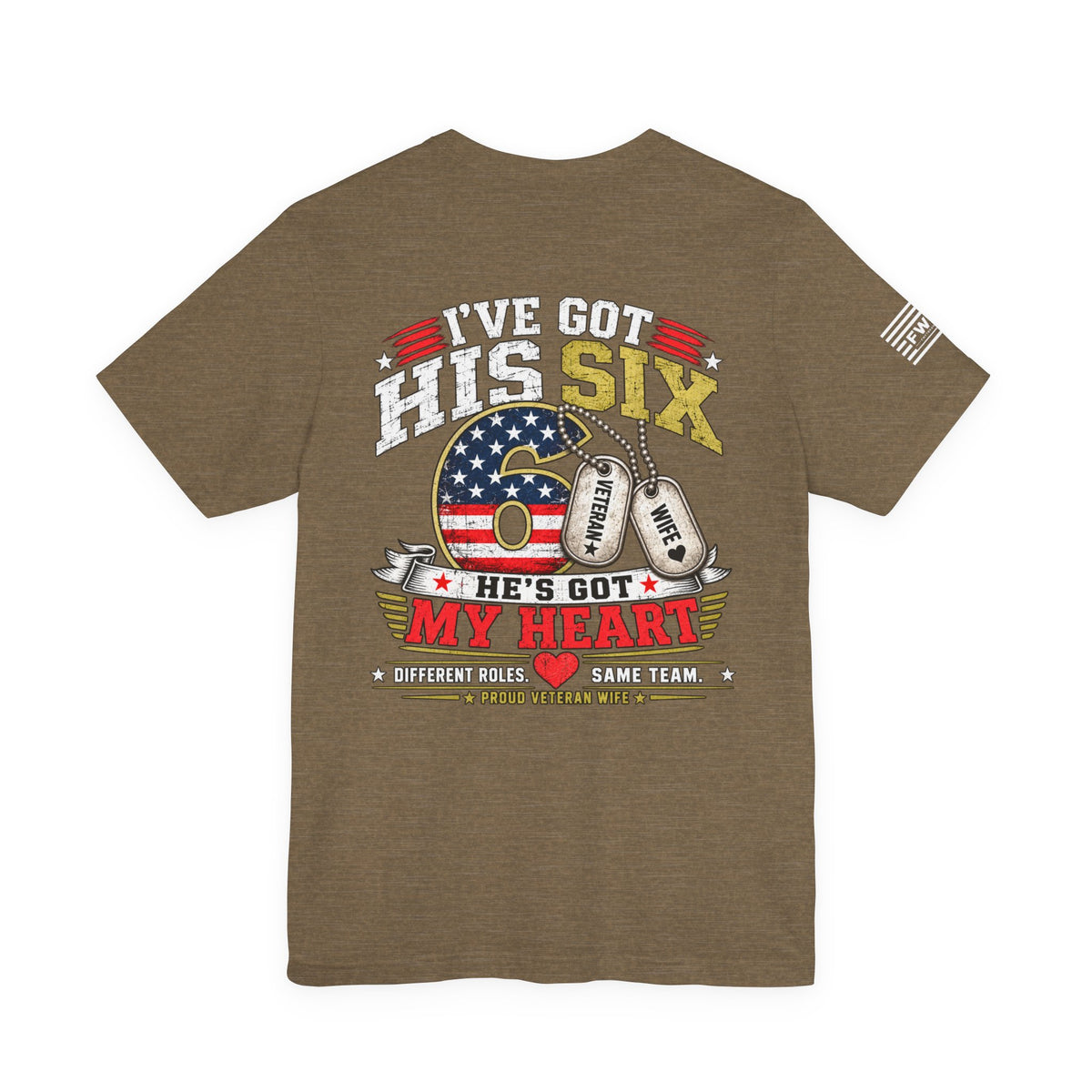 I’ve Got His Six He’s Got My Heart T-Shirt – Proud Veteran Wife Military Spouse Support Tee