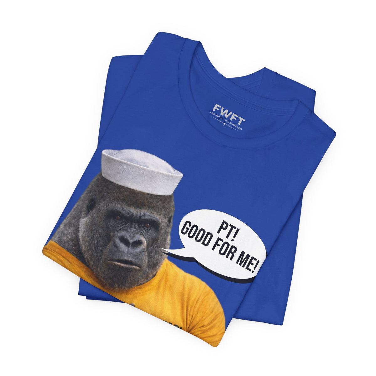 Navy Gorilla "PT! Good for YOU / Good for ME" Shirt – Funny Navy PT Tee, Military Humor Shirt, Veteran Gym Humor, Sailor Workout Tee, Gift for Navy Veteran