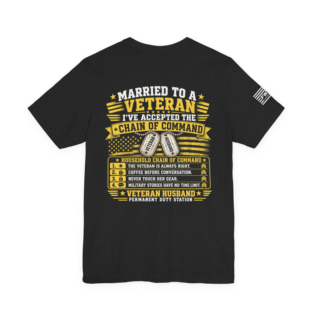 Married to a Veteran T-Shirt – Veteran Husband Chain of Command Military Spouse Humor Tee
