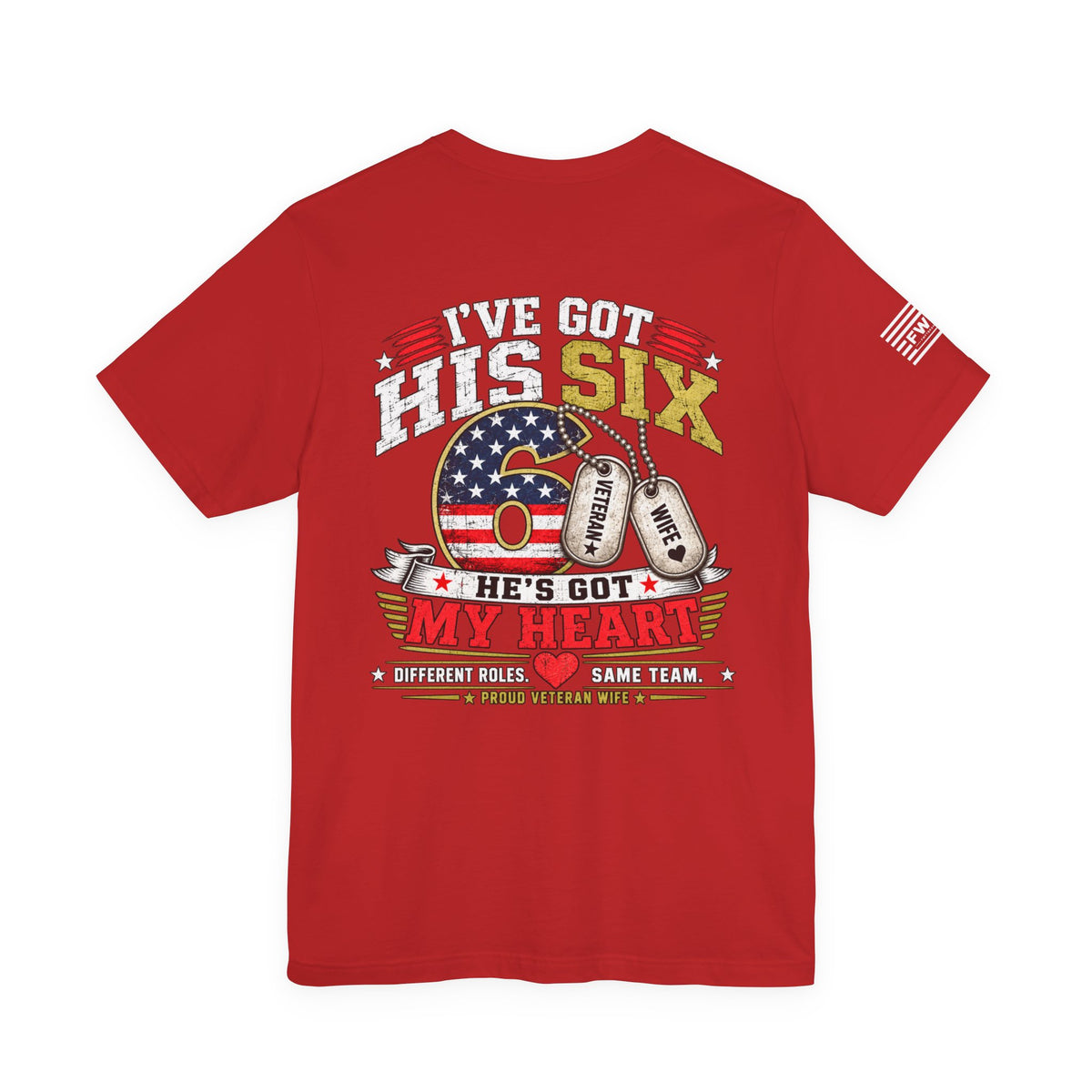 I’ve Got His Six He’s Got My Heart T-Shirt – Proud Veteran Wife Military Spouse Support Tee
