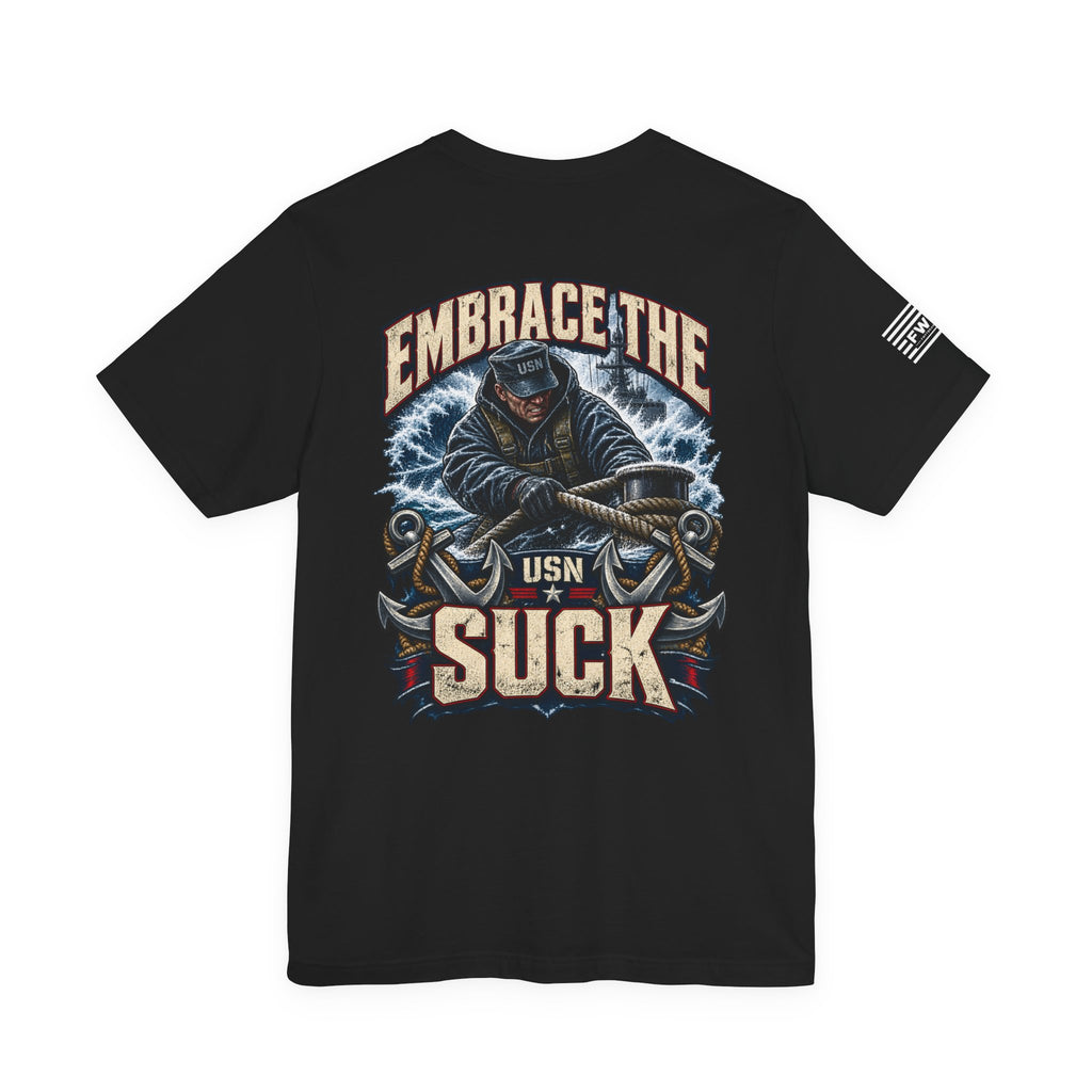 USN Embrace the Suck Shirt – United States Navy Veteran T-Shirt