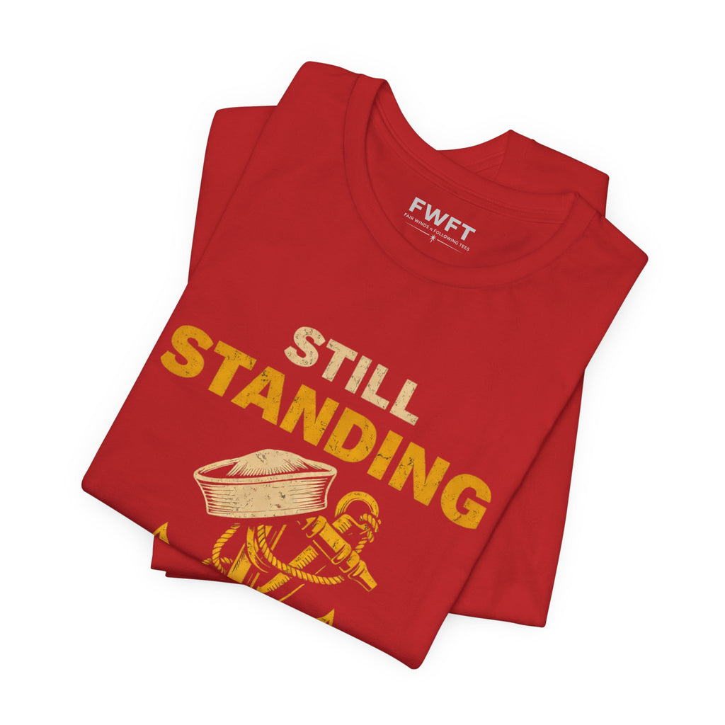 Still Standing the Watch Shirt | Navy Veteran Tee | Military Pride T-Shirt for Sailors