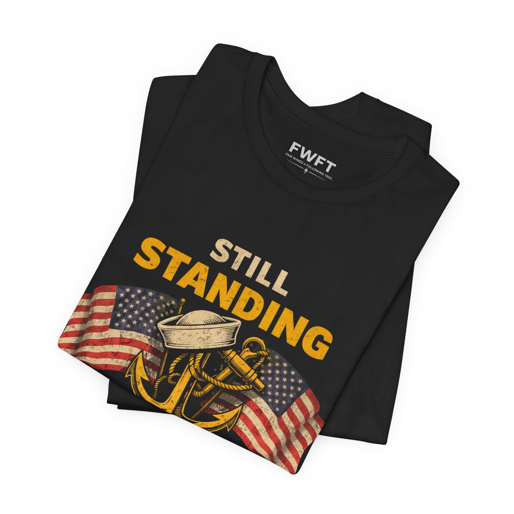 Still Standing the Watch Shirt | Navy Veteran Patriotic Tee | Military Pride T-Shirt for Sailors