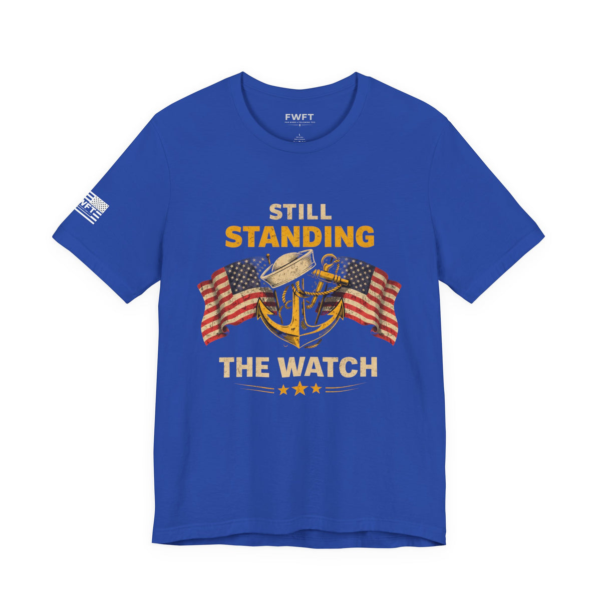 Still Standing the Watch Shirt | Navy Veteran Patriotic Tee | Military Pride T-Shirt for Sailors